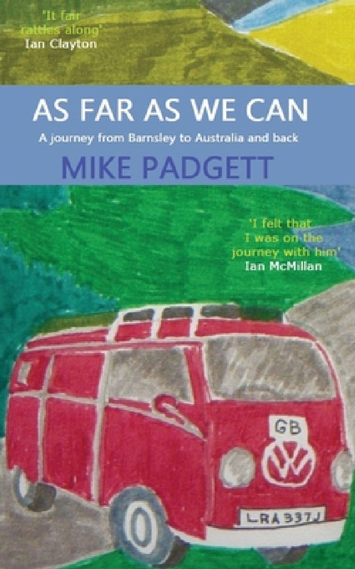 As Far As We Can: A Journey from Barnsley to Australia and Back by Mike Padgett