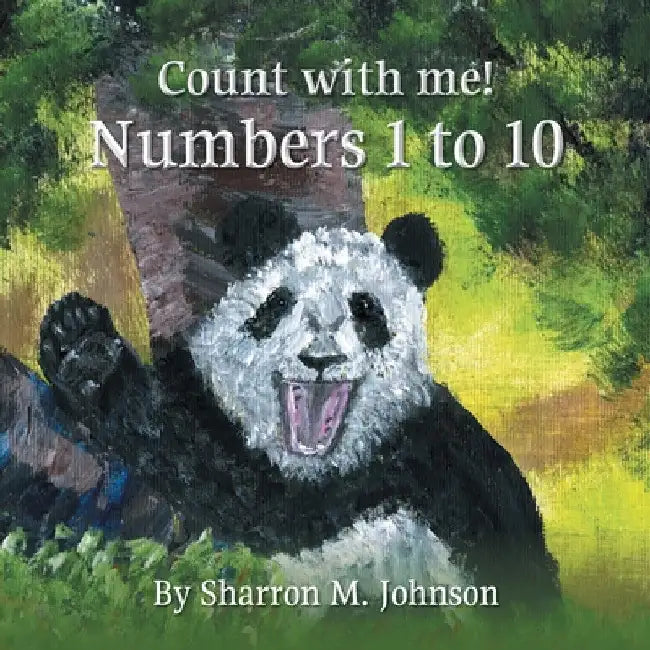 Count With Me!: Numbers 1 to 10 by Sharron M. Johnson