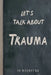 Let's Talk About Trauma by Jo Naughton