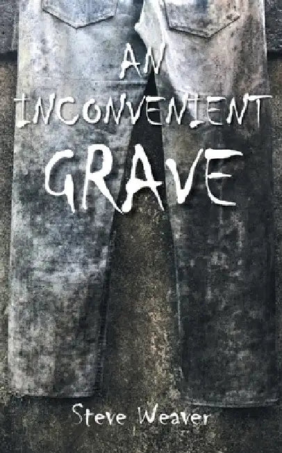 An Inconvenient Grave by Steve Weaver