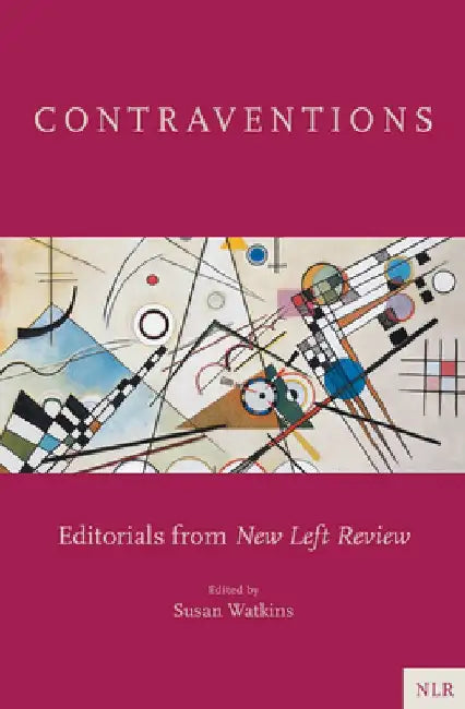 Contraventions: The Politics of New Left Review by New Left Review