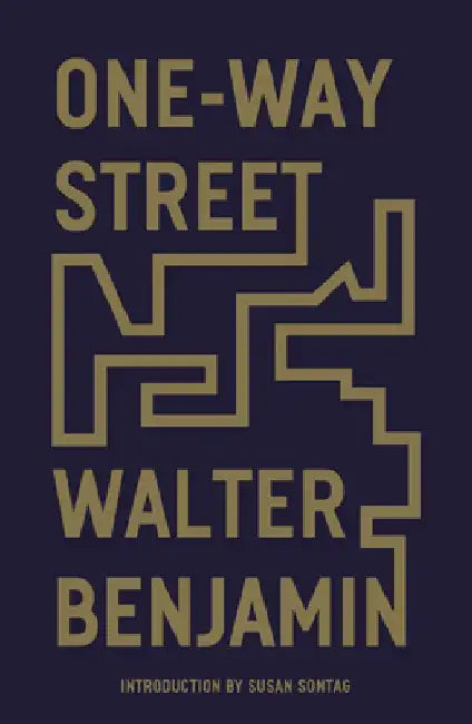 One-Way Street: And Other Writings by Walter Benjamin