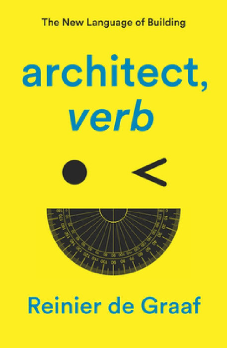 Architect, Verb.: The New Language of Building