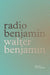 Radio Benjamin by Walter Benjamin