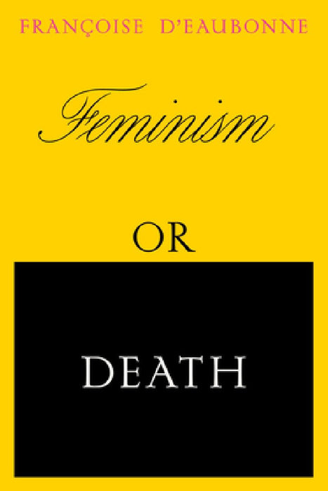 Feminism or Death: How the Women's Movement Can Save the Planet
