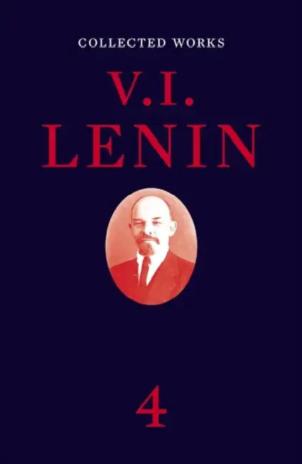 Collected Works, Volume 4 by Vladimir Ilyich Lenin