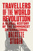 Travellers of the World Revolution: A Global History of the Communist International by Brigitte Studer