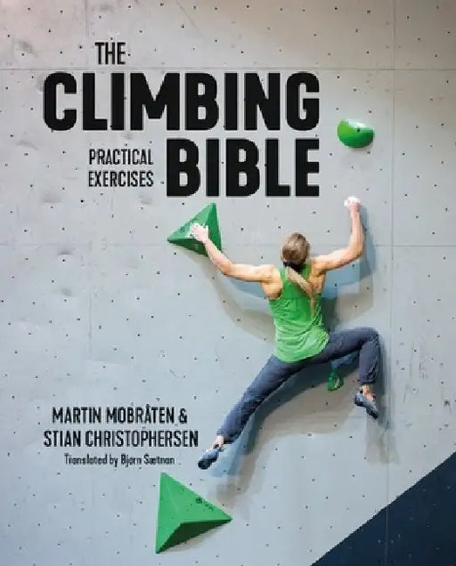 The Climbing Bible: Practical Exercises: Technique and Strength Training for Climbing by Martin Mobråten