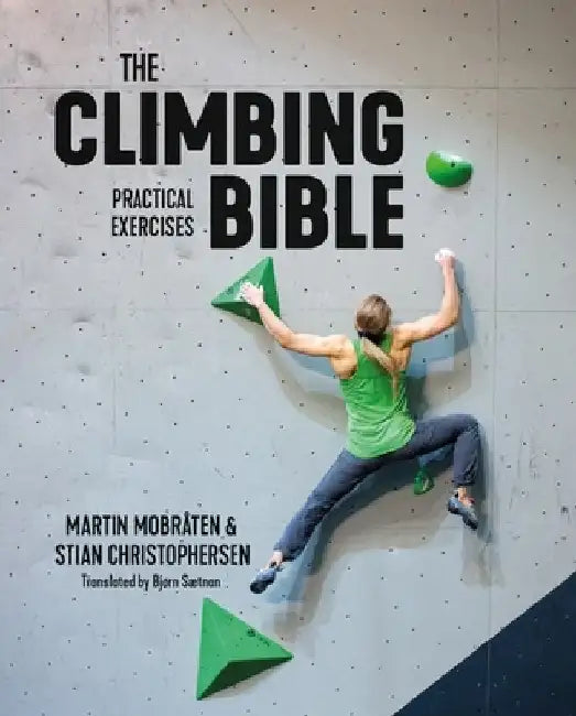 The Climbing Bible: Practical Exercises: Technique and Strength Training for Climbing by Martin Mobråten