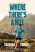 Where There's a Hill by Sabrina Verjee