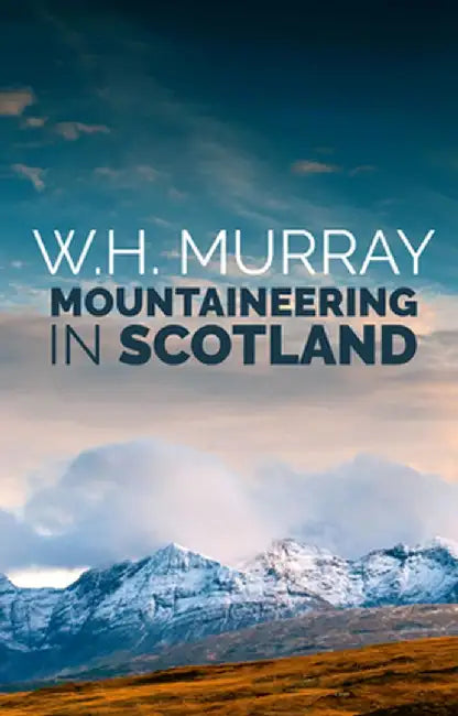 Mountaineering in Scotland by W. H. Murray