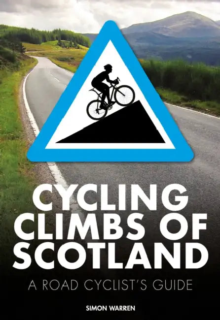 Cycling Climbs of Scotland: A Road Cyclist's Guide by Simon Warren