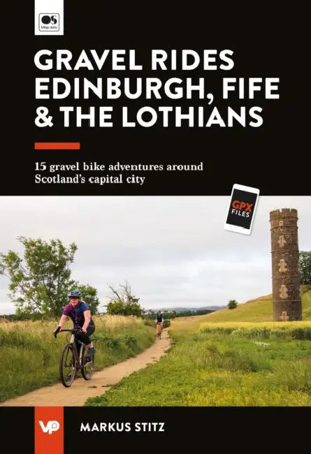 Gravel Rides Edinburgh, Fife & the Lothians: 15 Gravel Bike Adventures Around Scotland's Capital City by Markus Stitz