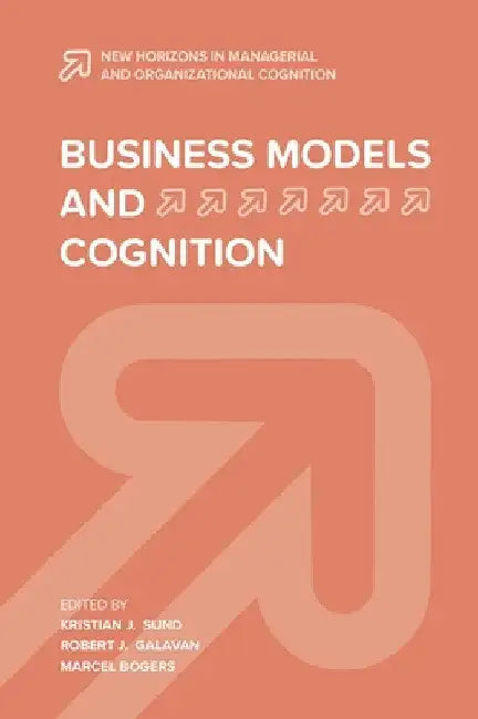 Business Models and Cognition by Kristian J. Sund
