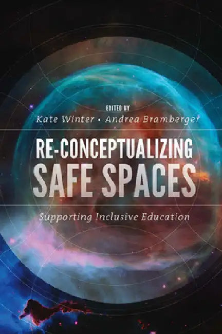 Re-Conceptualizing Safe Spaces: Supporting Inclusive Education by Kate Winter