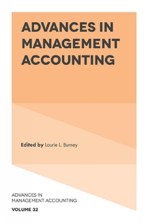 Advances in Management Accounting by Laurie L. Burney