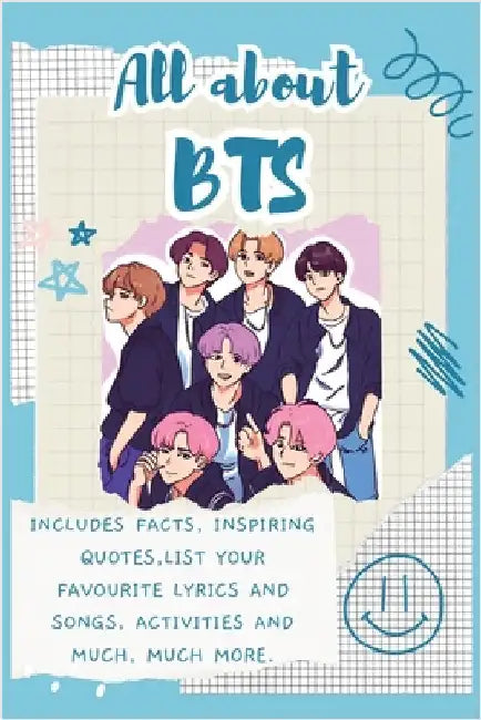 All About BTS: Includes 70 Facts, Inspiring Quotes, list your favourite lyrics and songs, activities and much, much more. by Bell, Lulu and