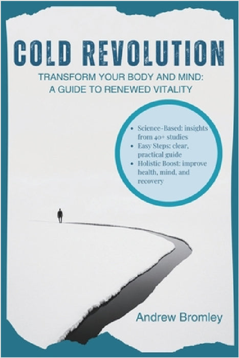 Cold Revolution: Transform Your Body & Mind: A Guide to Renewed Vitality by Andrew Bromley
