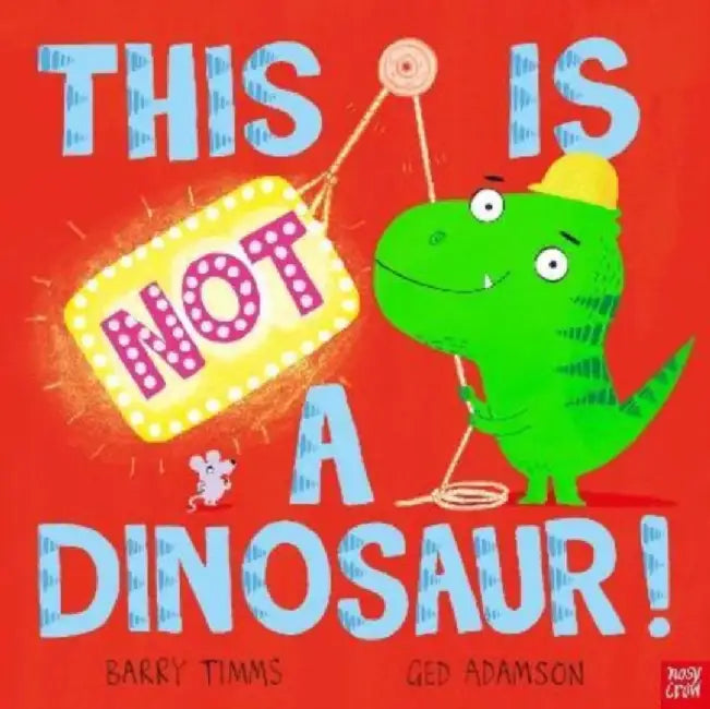 This is NOT a Dinosaur! by Barry Timms