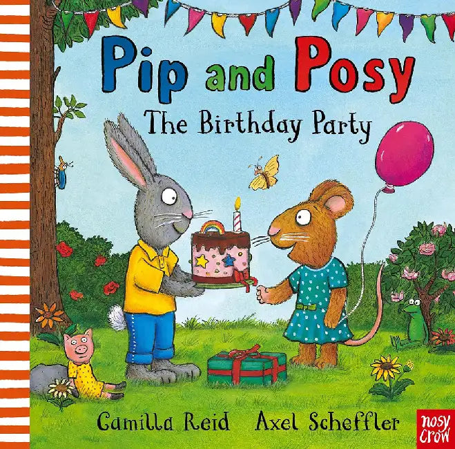 Pip and Posy: The Birthday Party by Camilla (Editorial Director) Reid