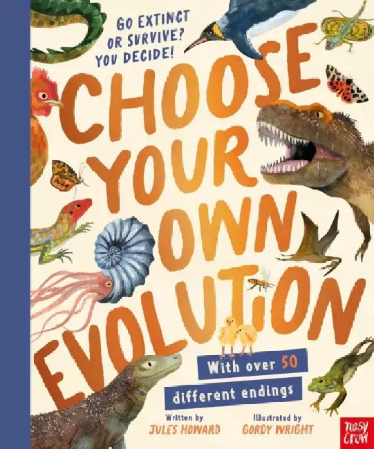 Choose Your Own Evolution: Go Extinct or Survive? You Decide! by Jules Howard