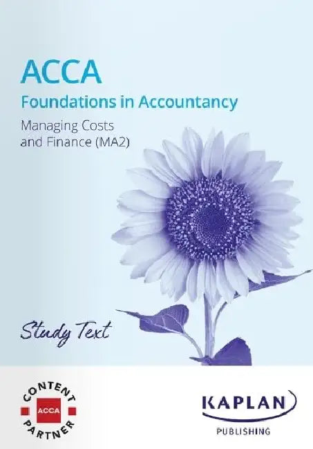 MANAGING COSTS AND FINANCE - STUDY TEXT by KAPLAN