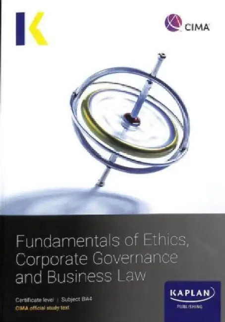 BA4 FUNDAMENTALS OF ETHICS, CORPORATE GOVERNANCE AND BUSINESS LAW - STUDY TEXT by KAPLAN