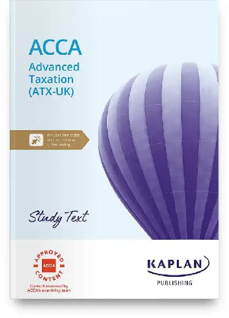 ADVANCED TAXATION (FA24) STUDY TEXT by KAPLAN