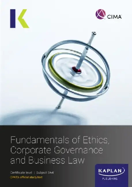 BA4 FUNDAMENALS OF ETHICS, CORPORATE GOVERNANCE AND BUSINESS LAW - STUDY TEXT by KAPLAN