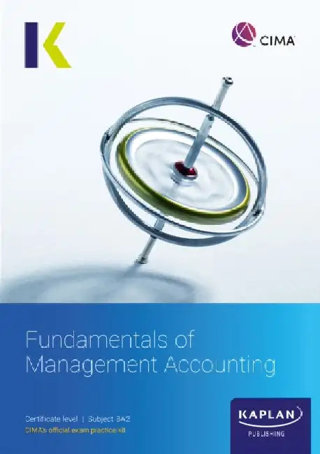 BA2 FUNDAMENTALS OF MANAGEMENT ACCOUNTING - EXAM KIT by KAPLAN