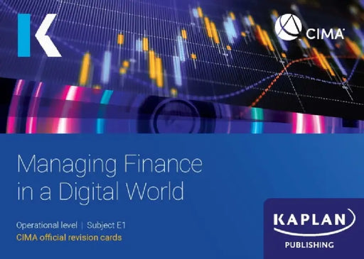 E1 MANAGING FINANCE IN A DIGITAL WORLD - REVISION CARDS by KAPLAN