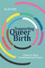Supporting Queer Birth: A Book for Birth Professionals and Parents by Aj Silver
