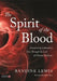 The Spirit of the Blood: Interpreting Laboratory Tests Through the Lens of Chinese Medicine by Randine Lewis