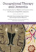 Occupational Therapy and Dementia: Promoting Inclusion, Rights and Opportunities for People Living with Dementia by Fiona MacLean