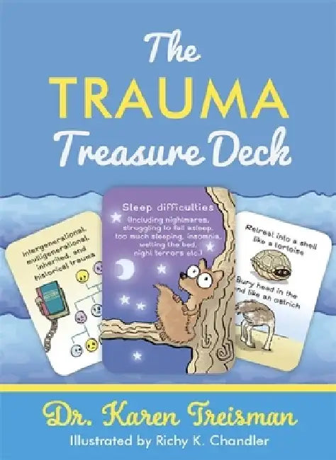 The Trauma Treasure Deck: A Creative Tool for Assessments, Interventions, and Learning for Work with Adversity and Stress in Children and Adults by Karen Treisman