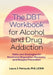 The Dbt Workbook for Alcohol and Drug Addiction: Skills and Strategies for Emotional Regulation, Recovery, and Relapse Prevention by Laura J. Petracek