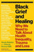 We Can't Grieve: Talking about Black Grief, Trauma and Health Inequality by Yansie Rolston