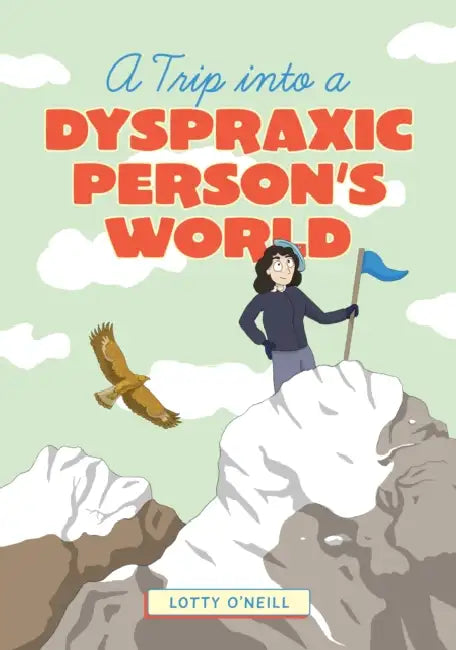 A Trip Into a Dyspraxic Person's World by Charlotte O'Neill, Charlotte O'Neill