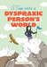 A Trip Into a Dyspraxic Person's World by Charlotte O'Neill, Charlotte O'Neill
