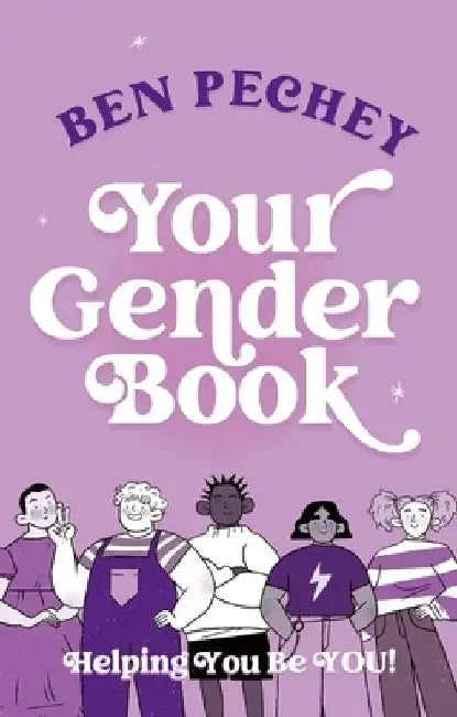 Your Gender Book: Helping You to Be You! by Ben Pechey