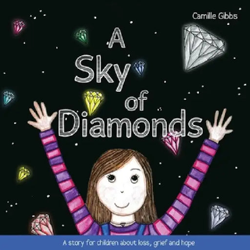 A Sky of Diamonds: A Story for Children about Loss, Grief and Hope by Camille Gibbs