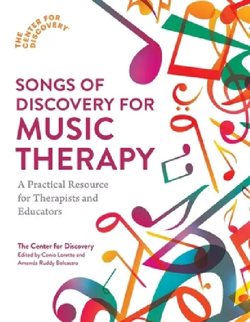 Songs of Discovery for Music Therapy: A Practical Resource for Therapists and Educators by Conio Loretto, Amanda Ruddy Belcastro, The Center for Discovery(r)