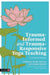Trauma-Informed and Trauma-Responsive Yoga Teaching: A Universal Practice by Catherine Cook-Cottone