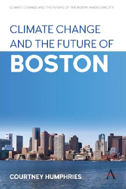 Climate Change and the Future of Boston by Courtney Humphries