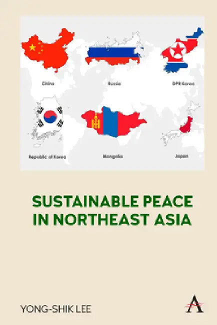 Sustainable Peace in Northeast Asia by Yong-Shik Lee