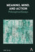 Meaning, Mind, and Action: Philosophical Essays by Julia Tanney