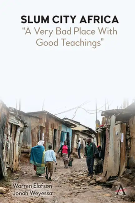Slum City Africa: A Very Bad Place with Good Teachings by Warren Elofson