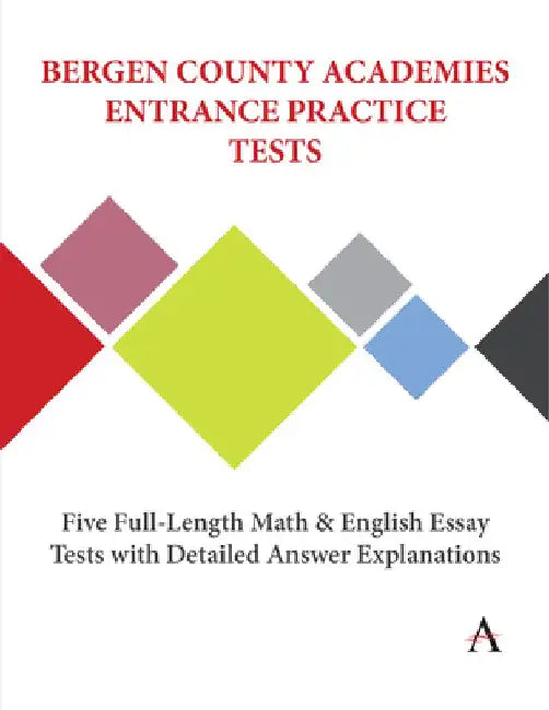 Bergen County Academies Entrance Practice Tests: Five Full-Length Math and English Essay Tests with Detailed Answer Explanations by Accel Learning