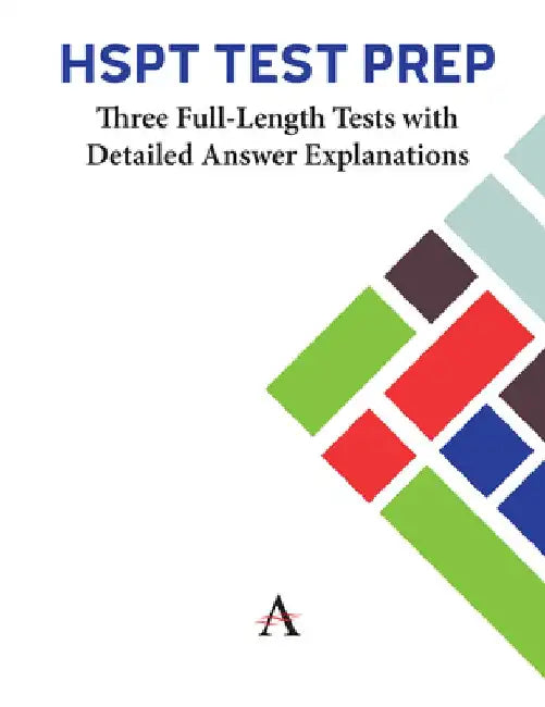HSPT Test Prep: Three Full-Length Tests with Detailed Answer Explanations by Anthem Press