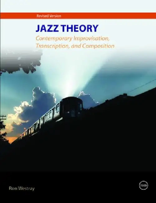 Jazz Theory - Contemporary Improvisation, Transcription and Composition by Ron Westray
